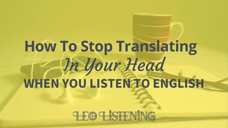 How To Stop Translating In Your Head