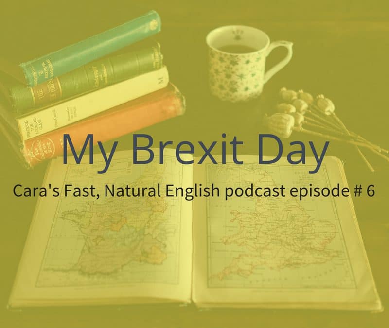 Podcast # 6: My Brexit Day