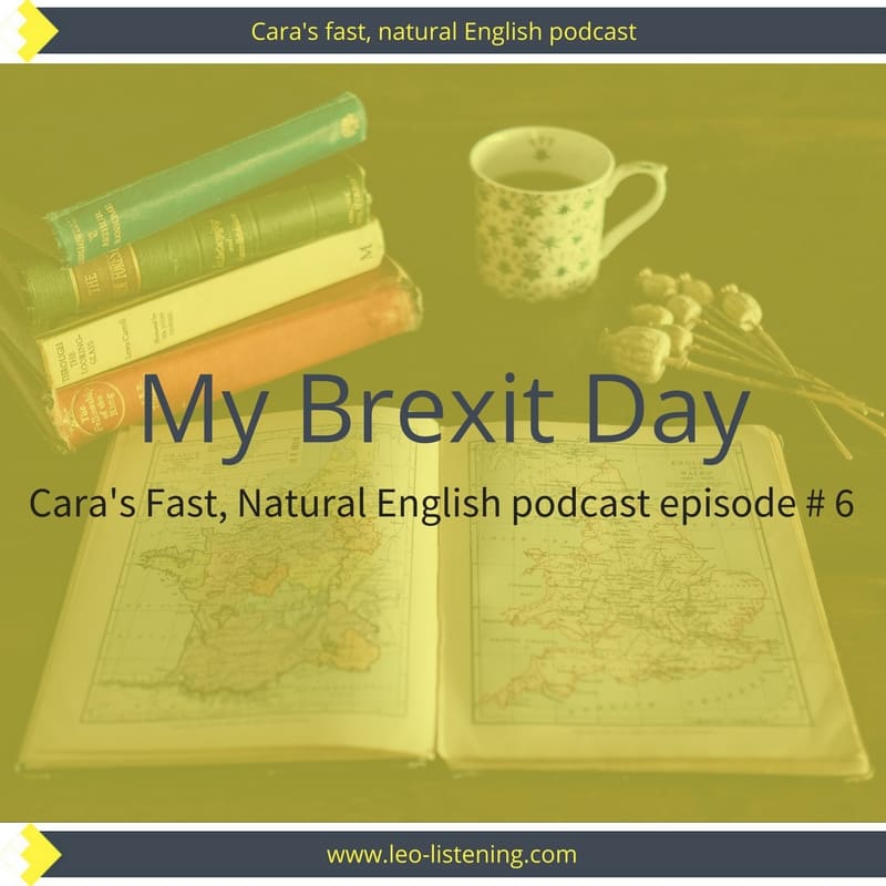 My Brexit day podcast # 6 What happened to this Brit living in France on Brexit day