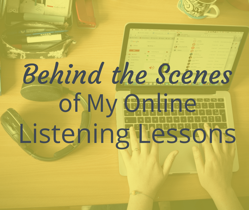 Behind the scenes of my online listening lessons