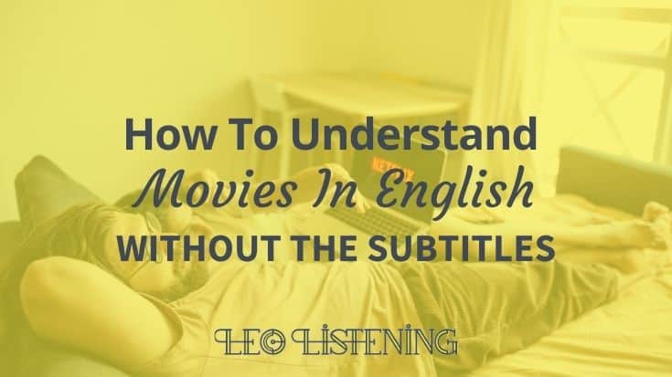 3 Simple Steps To Understand Movies In English Without Subtitles
