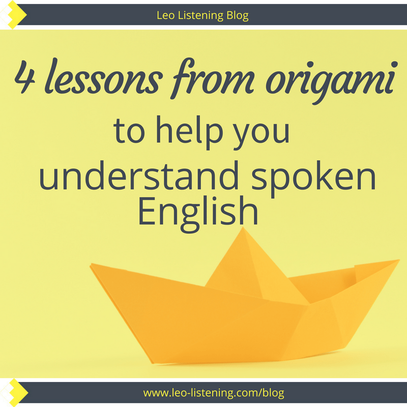 4 lessons from origami to help you understand spoken English