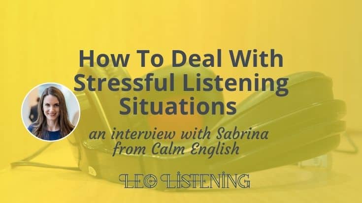 How to Deal With Stressful Listening Situations