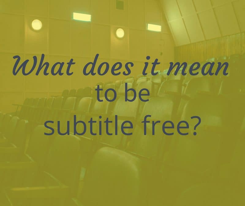 What Does It Mean To Be Subtitle Free?
