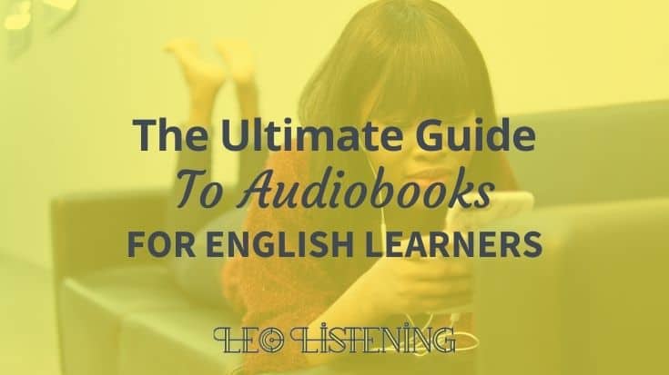 The Ultimate Guide To Audiobooks For English Learners