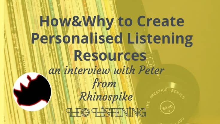 How & Why To Create Personalised Listening Resources