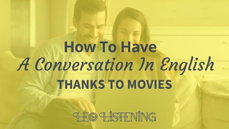have a conversation in English thanks to movies horizontal