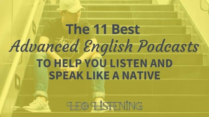 the 11 best advanced english podcasts