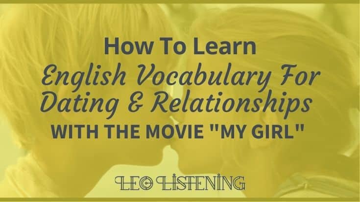 How To Learn English Love, Relationship And Dating Vocabulary With The Movie “My Girl”