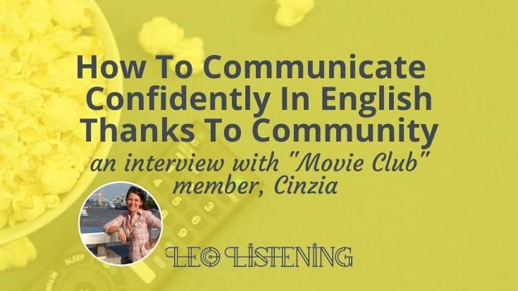 How To Communicate Confidently In English Thanks To Community: Cinzia’s Movie Club Experience: