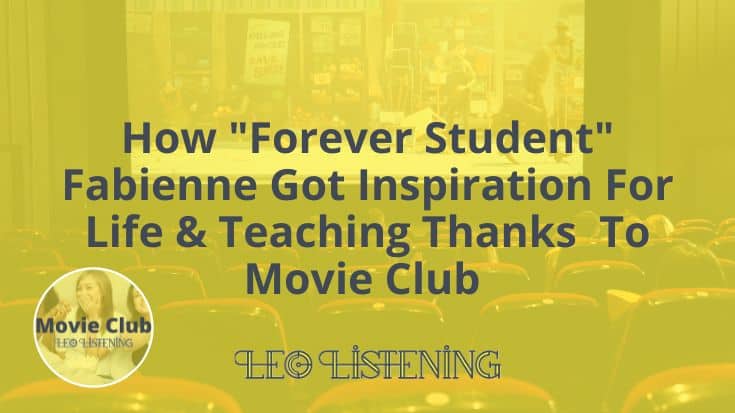 How “Forever Student” Fabienne Got Inspiration For Teaching And Life Thanks To Movie Club